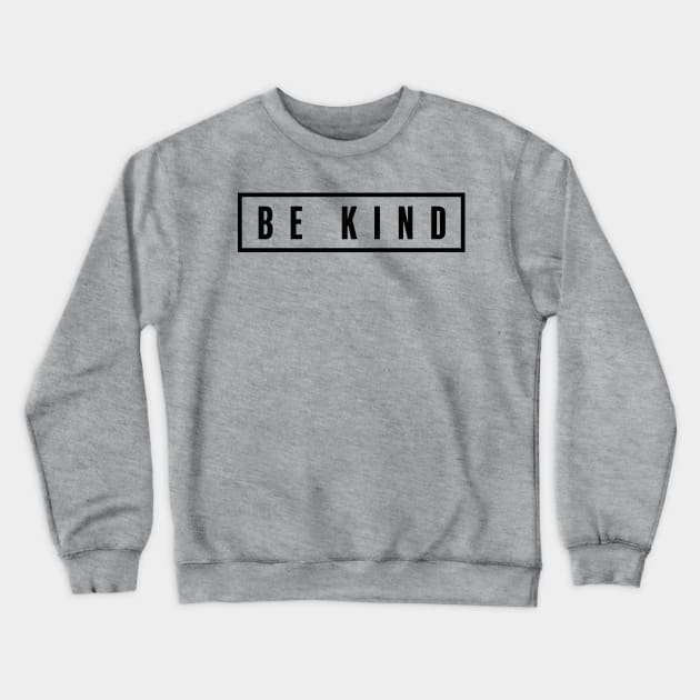 Be Kind Crewneck Sweatshirt by CreativeShirt